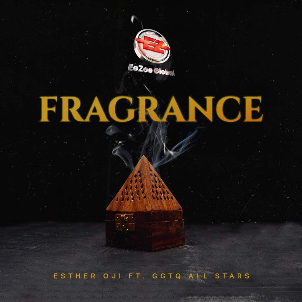 Esther Oji – Fragrance Ft. GGTQ All Stars